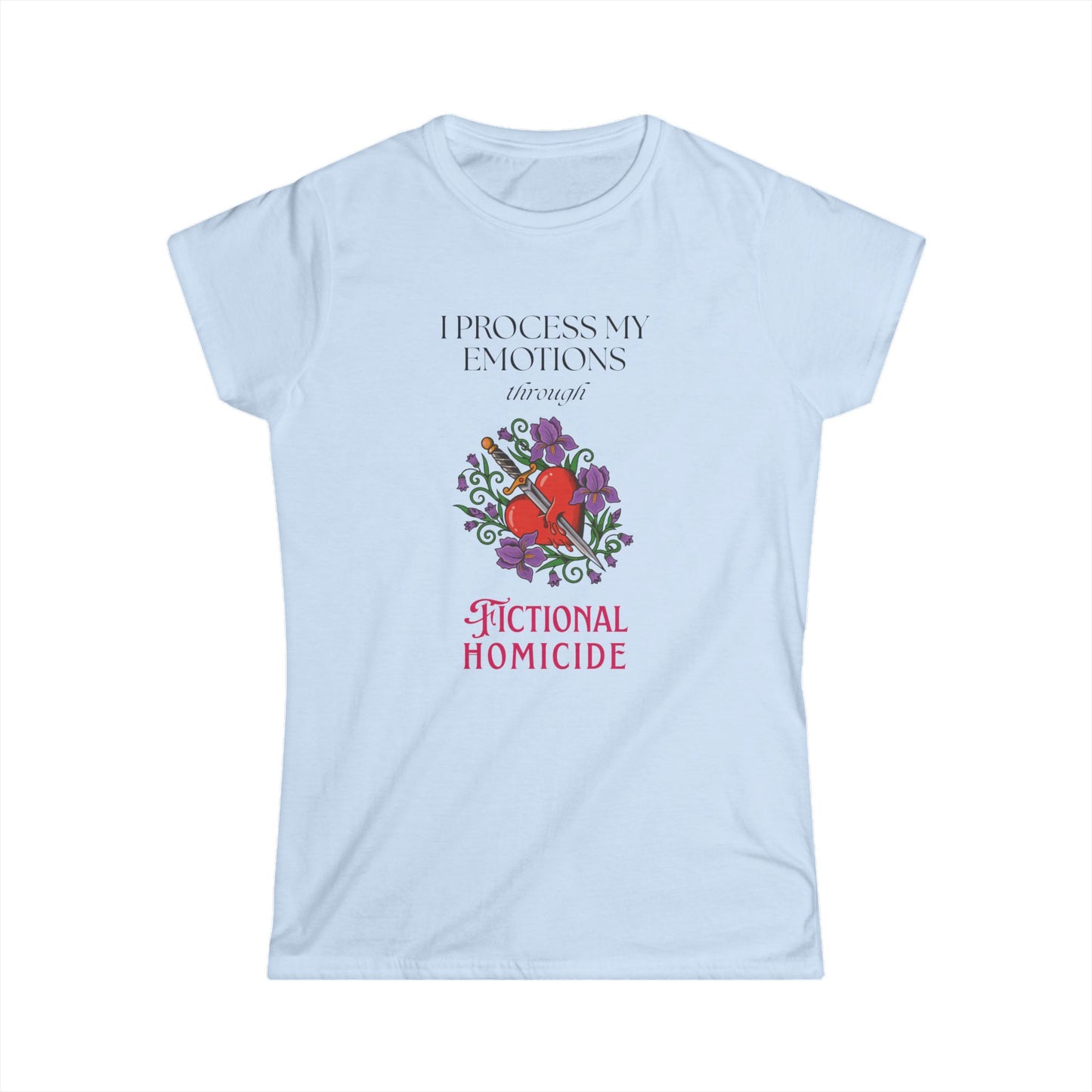 Literary Fun Tee — "I Process My Emotions through Fictional Homicide" Women's Graphic T-Shirt