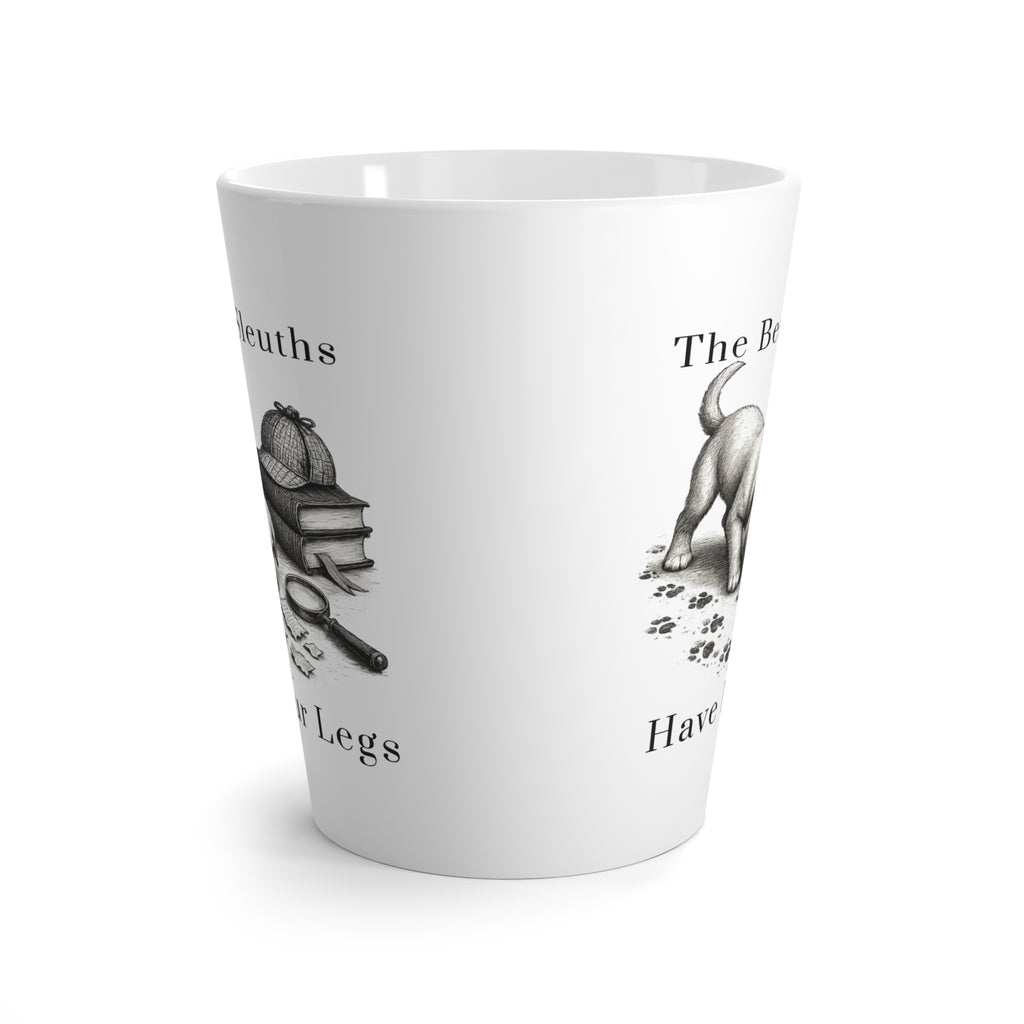Latte Mug — “The Best Sleuths Have Four Legs” Detective Dog Coffee Mug