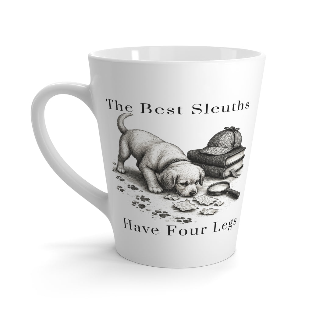 Latte Mug — “The Best Sleuths Have Four Legs” Detective Dog Coffee Mug