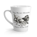Latte Mug — “The Best Sleuths Have Four Legs” Detective Dog Coffee Mug